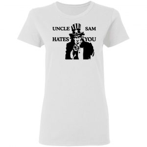 Uncle Sam Hates You T-Shirts, Hoodies, Sweatshirt 16