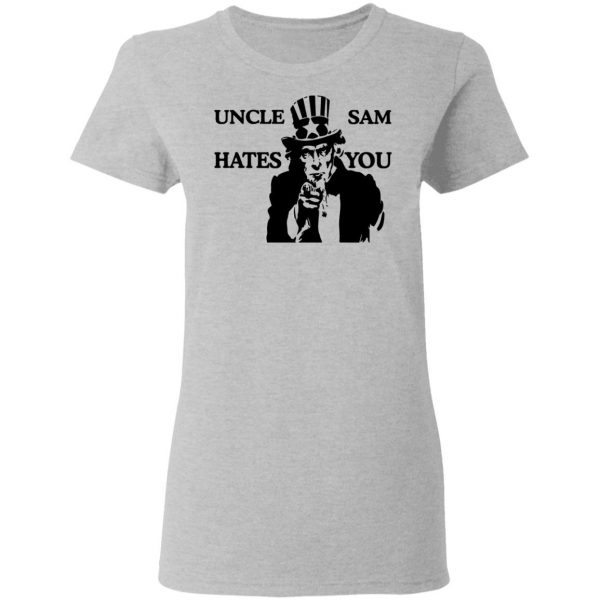 Uncle Sam Hates You T-Shirts, Hoodies, Sweatshirt 6