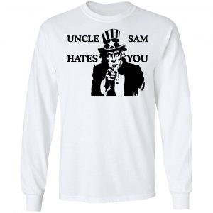 Uncle Sam Hates You T-Shirts, Hoodies, Sweatshirt 19