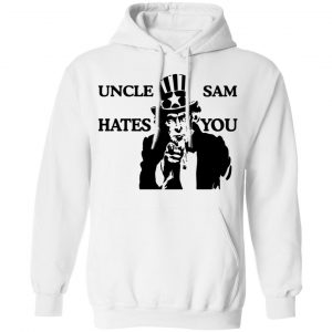Uncle Sam Hates You T-Shirts, Hoodies, Sweatshirt 22