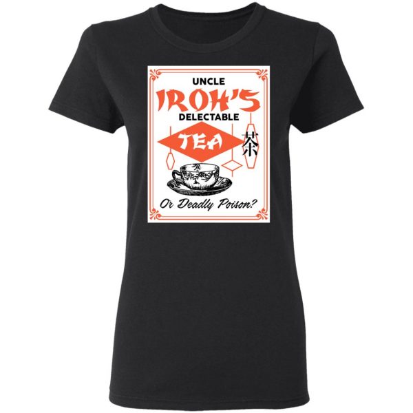 Uncle Iroh's Delectable Tea Or Deadly Poison T-Shirts, Hoodies, Sweatshirt 2
