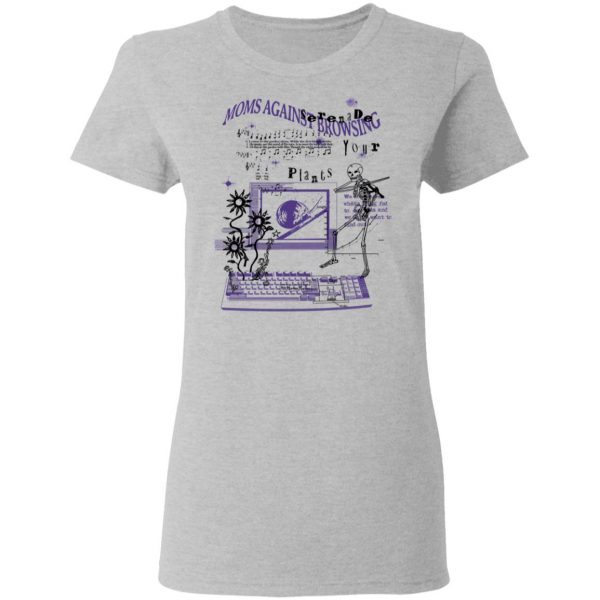 Moms Against Browsing Serenade Your Plants T-Shirts, Hoodies, Sweatshirt 6