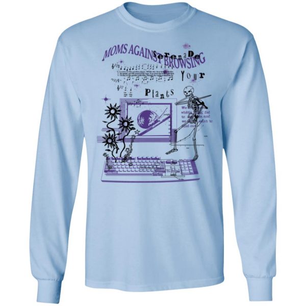Moms Against Browsing Serenade Your Plants T-Shirts, Hoodies, Sweatshirt 9