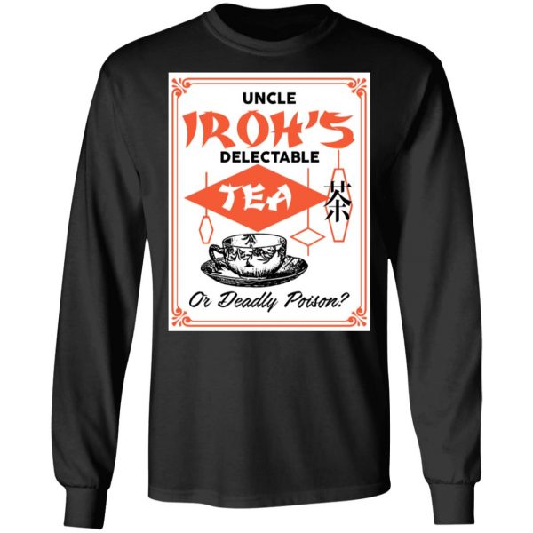 Uncle Iroh's Delectable Tea Or Deadly Poison T-Shirts, Hoodies, Sweatshirt 3