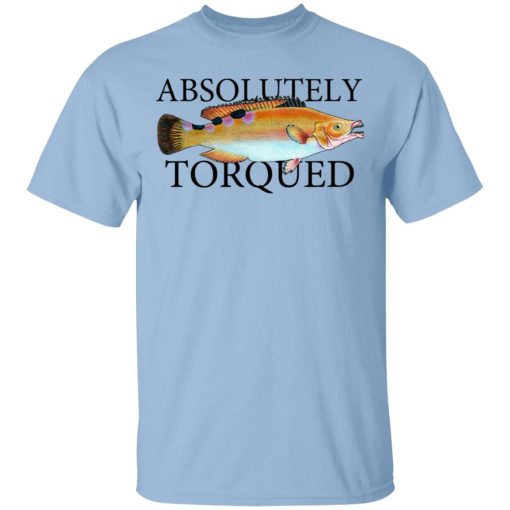 Absolutely Torqued T-Shirts, Hoodies, Sweatshirt