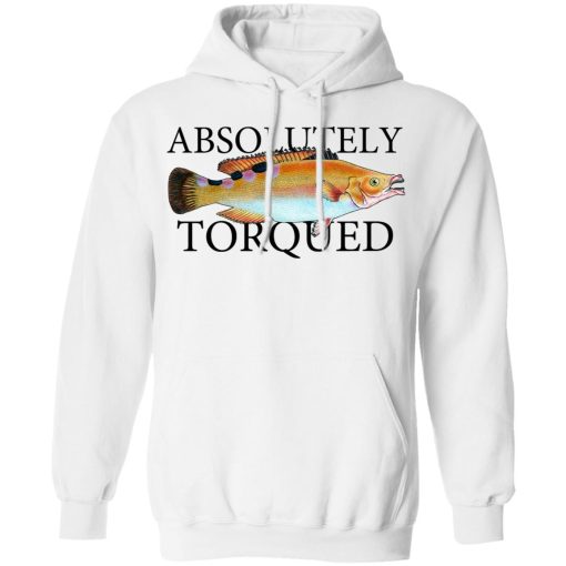 Absolutely Torqued T-Shirts, Hoodies, Sweatshirt - Image 4