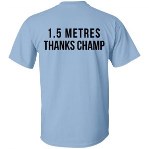 1.5 Metres Thanks Champ T-Shirts, Hoodies, Sweatshirt Apparel 2