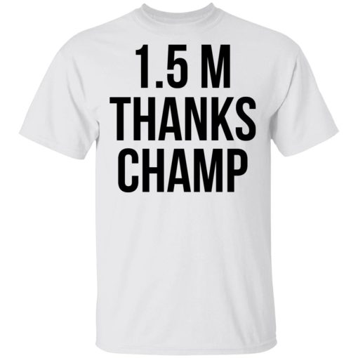 1.5 Metres Thanks Champ T-Shirts, Hoodies, Sweatshirt - Image 3