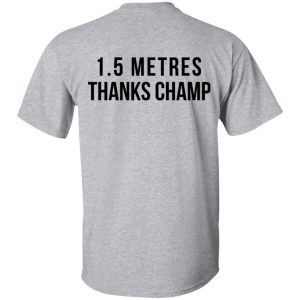 1.5 Metres Thanks Champ T-Shirts, Hoodies, Sweatshirt 23