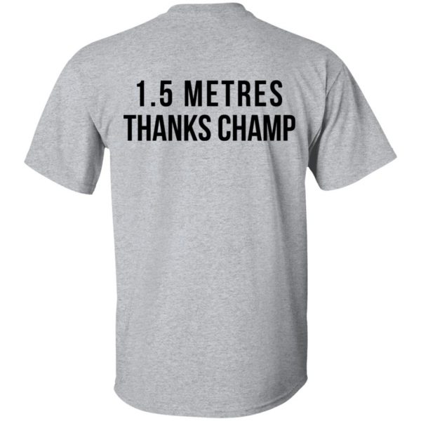 1.5 Metres Thanks Champ T-Shirts, Hoodies, Sweatshirt 6