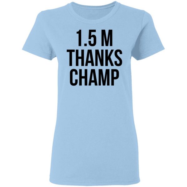 1.5 Metres Thanks Champ T-Shirts, Hoodies, Sweatshirt 7