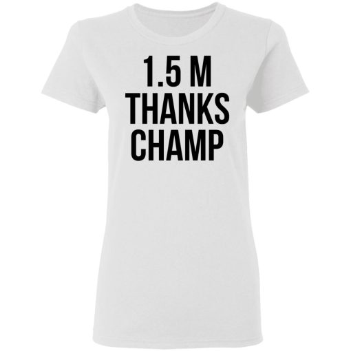 1.5 Metres Thanks Champ T-Shirts, Hoodies, Sweatshirt - Image 9