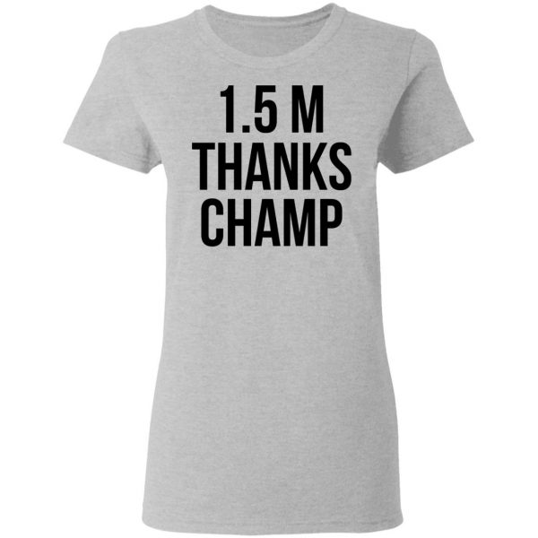 1.5 Metres Thanks Champ T-Shirts, Hoodies, Sweatshirt | El Real Tex-Mex