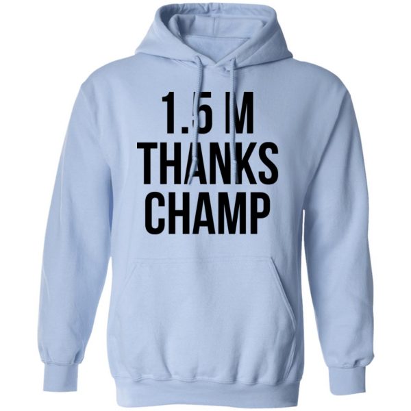 1.5 Metres Thanks Champ T-Shirts, Hoodies, Sweatshirt 17