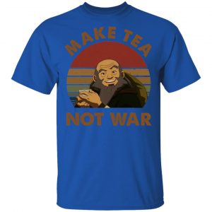 The Last Airbender Avatar Uncle Iroh Make Tea Not War T-Shirts, Hoodies, Sweatshirt 16