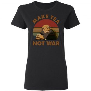 The Last Airbender Avatar Uncle Iroh Make Tea Not War T-Shirts, Hoodies, Sweatshirt 17