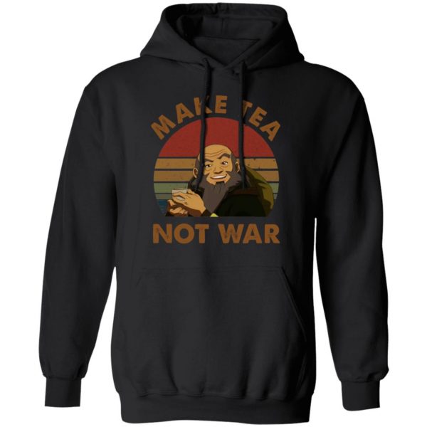 The Last Airbender Avatar Uncle Iroh Make Tea Not War T-Shirts, Hoodies, Sweatshirt 10