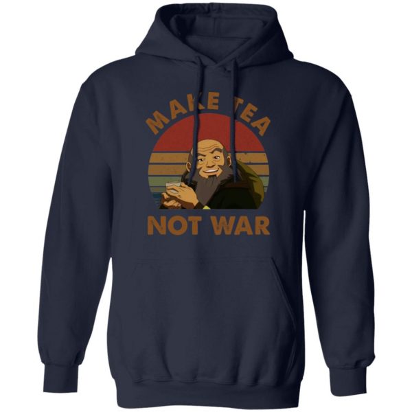 The Last Airbender Avatar Uncle Iroh Make Tea Not War T-Shirts, Hoodies, Sweatshirt 11