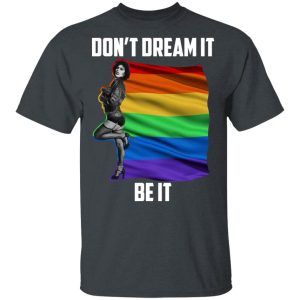The Rocky Horror Picture Show Don’t Dream It Be It LGBT T-Shirts, Hoodies, Sweatshirt LGBT 2