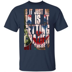 Joker Is It Just Me Or Is It Getting Crazier Out There T-Shirts, Hoodies, Sweatshirt 14
