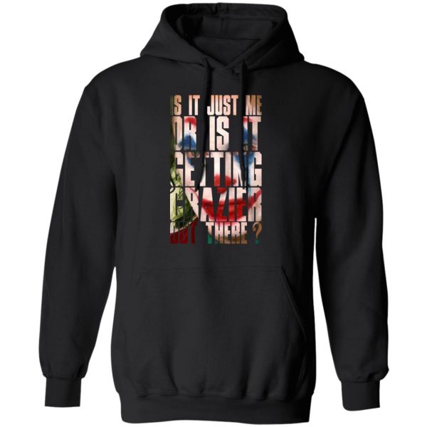 Joker Is It Just Me Or Is It Getting Crazier Out There T-Shirts, Hoodies, Sweatshirt 10