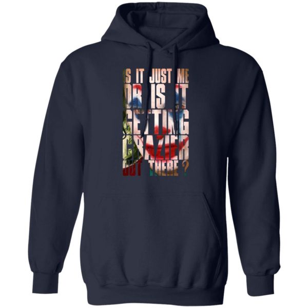 Joker Is It Just Me Or Is It Getting Crazier Out There T-Shirts, Hoodies, Sweatshirt 11