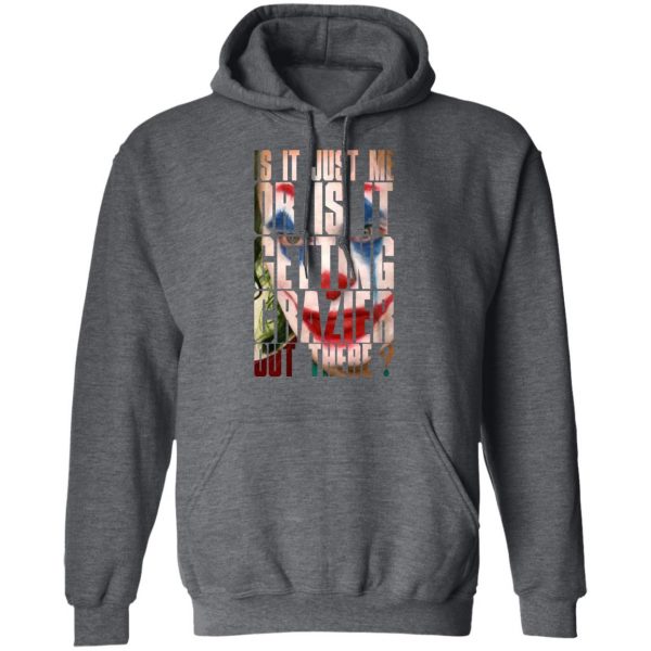 Joker Is It Just Me Or Is It Getting Crazier Out There T-Shirts, Hoodies, Sweatshirt 12
