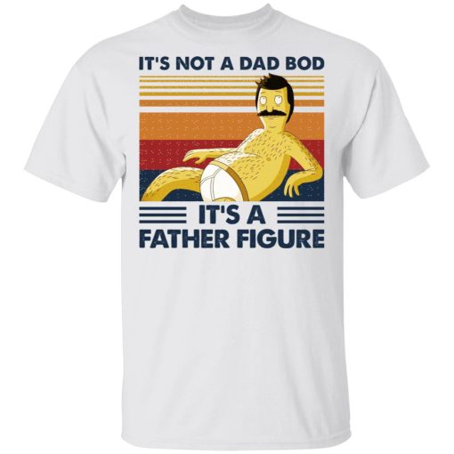 It's Not A Dad Bod It's A Father Figure T-Shirts, Hoodies, Sweatshirt - Image 2