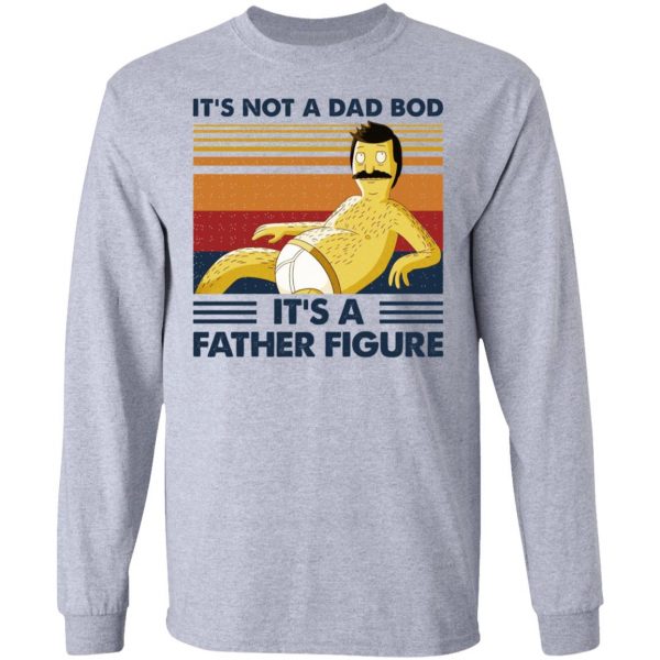 It's Not A Dad Bod It's A Father Figure T-Shirts, Hoodies, Sweatshirt 7