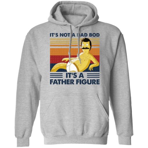 It's Not A Dad Bod It's A Father Figure T-Shirts, Hoodies, Sweatshirt - Image 10