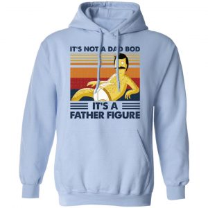 It's Not A Dad Bod It's A Father Figure T-Shirts, Hoodies, Sweatshirt 23