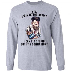 I'm A Tattoo Artist I Can Fix Stupid But It's Gonna Hurt T-Shirts, Hoodies, Sweatshirt 18