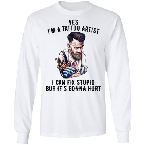 I'm A Tattoo Artist I Can Fix Stupid But It's Gonna Hurt T-Shirts, Hoodies, Sweatshirt - Image 8