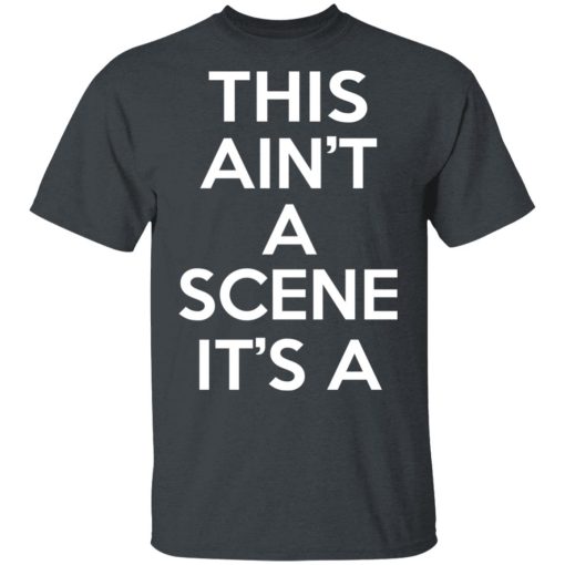 This Ain't A Scene It's A GAH DEH ARH REH T-Shirts, Hoodies, Sweatshirt 3