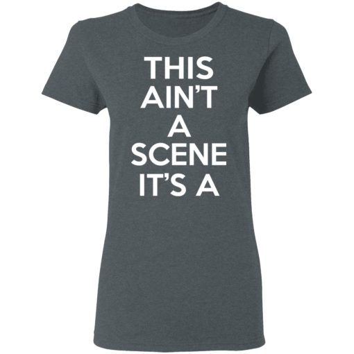 This Ain't A Scene It's A GAH DEH ARH REH T-Shirts, Hoodies, Sweatshirt 11