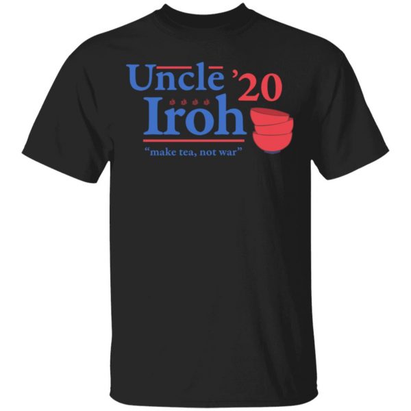Uncle Iroh 2020 Make Tea Not War T-Shirts, Hoodies, Sweatshirt 1