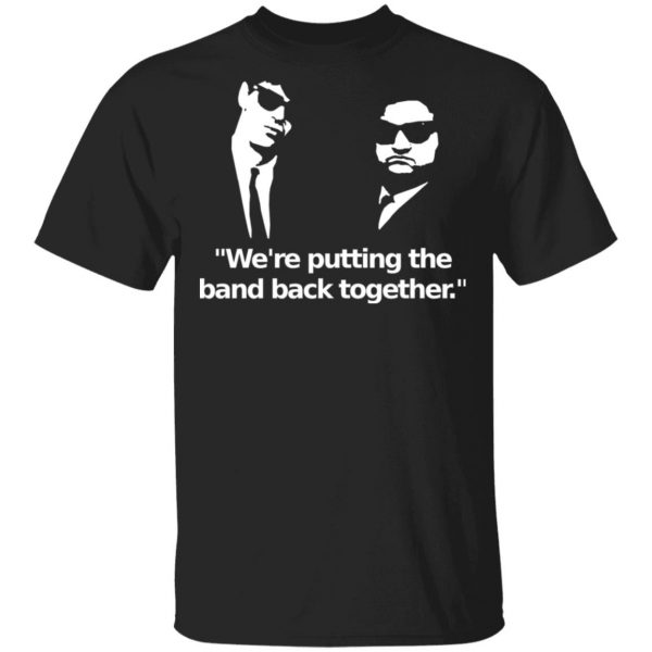 We’re Putting The Band Back Together – Elwood Blues T-Shirts, Hoodies, Sweatshirt 1