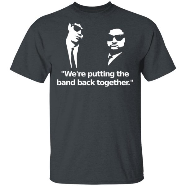 We’re Putting The Band Back Together – Elwood Blues T-Shirts, Hoodies, Sweatshirt 2