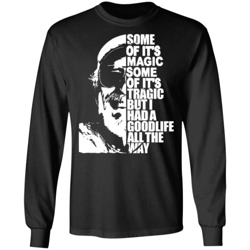 Some Of It’s Magic Some Of It’s Tragic But I Had A Good Life All The Way Jimmy Buffet T-Shirts, Hoodies, Sweatshirt 4