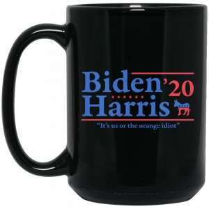 Joe Biden Kamala Harris 2020 It’s Us Or The Orange idiot Mug Coffee Mugs 2