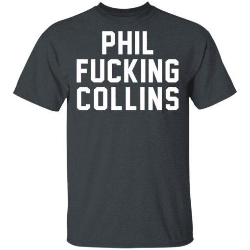 Phil Fucking Collns T-Shirts, Hoodies, Sweatshirt 2