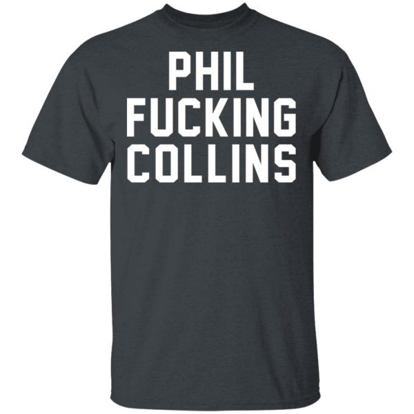 Phil Fucking Collns T-Shirts, Hoodies, Sweatshirt 2