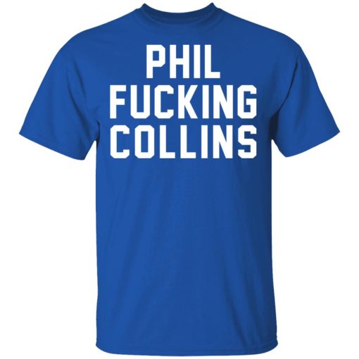 Phil Fucking Collns T-Shirts, Hoodies, Sweatshirt - Image 4