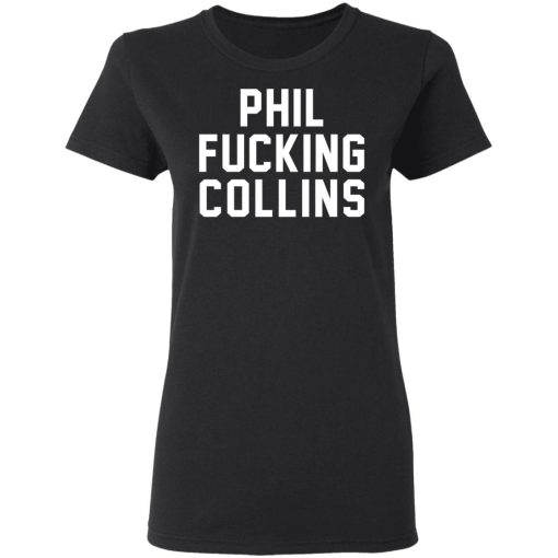 Phil Fucking Collns T-Shirts, Hoodies, Sweatshirt - Image 5