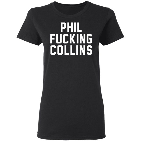 Phil Fucking Collns T-Shirts, Hoodies, Sweatshirt 5
