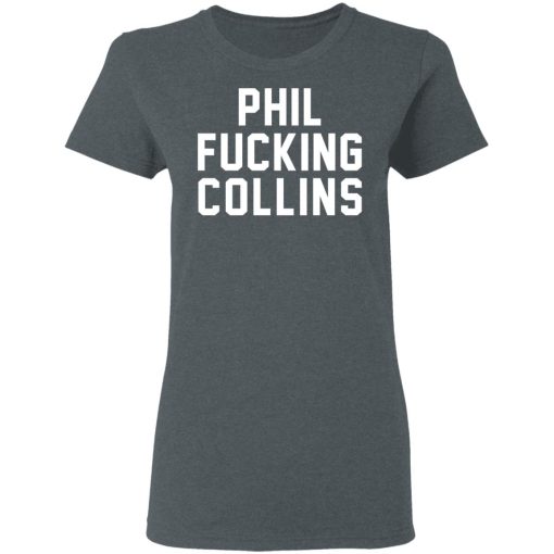 Phil Fucking Collns T-Shirts, Hoodies, Sweatshirt - Image 6