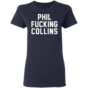 Phil Fucking Collns T-Shirts, Hoodies, Sweatshirt 19