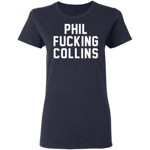 Phil Fucking Collns T-Shirts, Hoodies, Sweatshirt - Image 7