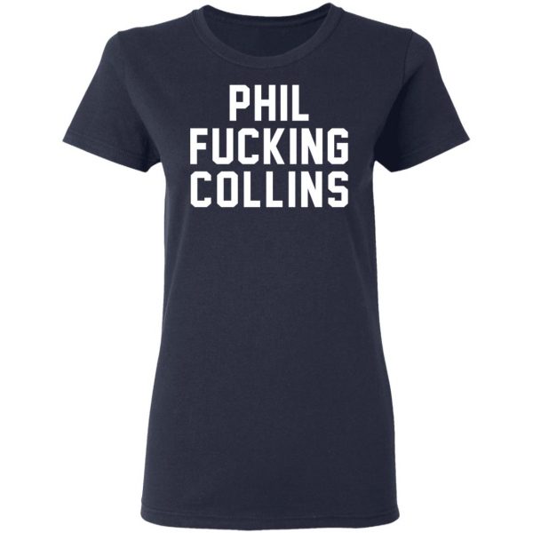 Phil Fucking Collns T-Shirts, Hoodies, Sweatshirt 7