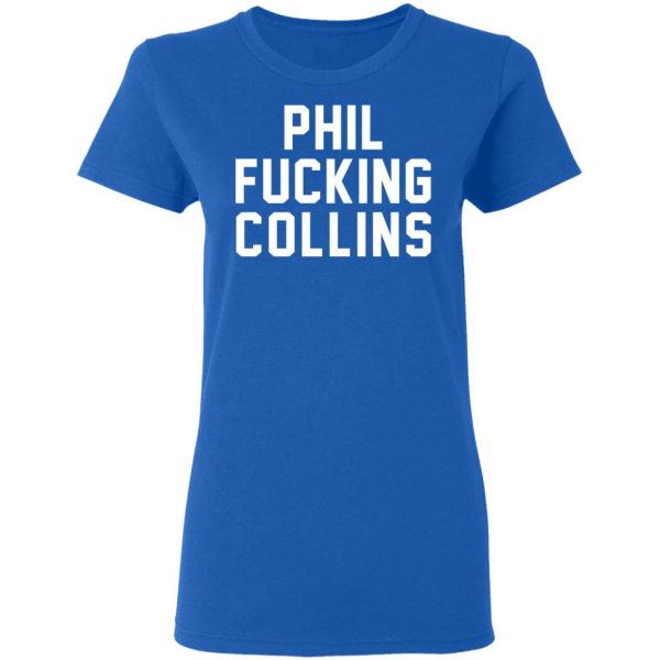 Phil Fucking Collns T-Shirts, Hoodies, Sweatshirt 8